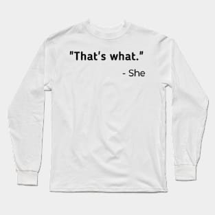 That's What She Said Long Sleeve T-Shirt